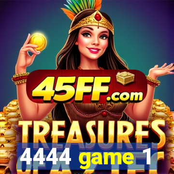 4444 game 1